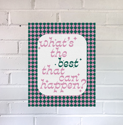 What's the best that can happen? Print